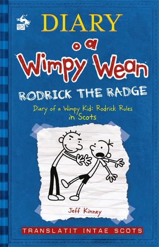 Diary o a Wimpy Wean: Rodrick the Radge: Diary of a Wimpy Kid: Rodrick Rules in Scots - Diary o a Wimpy Wean (Paperback)