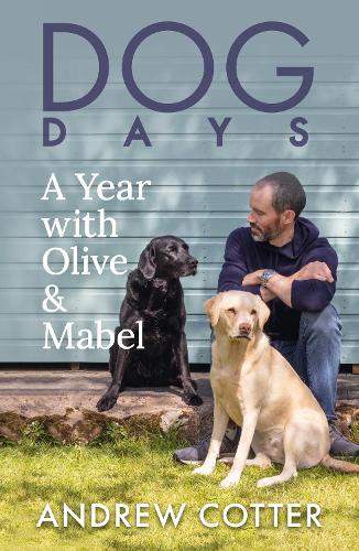 Dog Days: A Year with Olive & Mabel (Hardback)