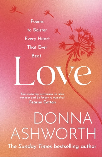 Love: Poems to bolster every heart that ever beat (Hardback)