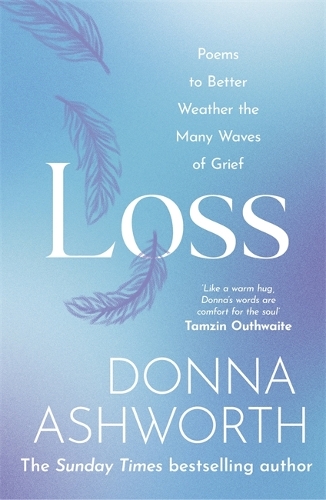 Loss: Poems to better weather the many waves of grief (Hardback)
