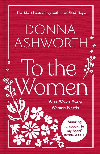 To the Women: The New Collection: Wise Words Every Woman Needs (Hardback)