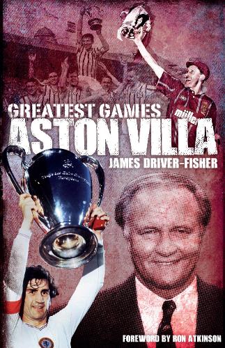 Aston Villa Greatest Games (Hardback)