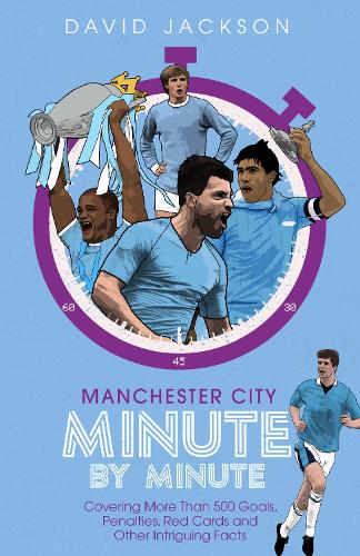 Pitch Publishing Ltd Manchester City Minute By Minute