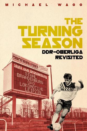 Turning Season, the: Ddr-Oberliga Revisited (Paperback)