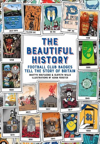 The Beautiful History: Football Club Badges Tell the Story of Britain (Hardback)