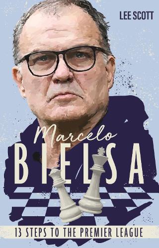Marcelo Bielsa by Lee Scott | Waterstones