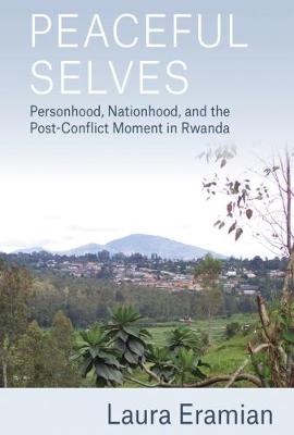 Cover Peaceful Selves: Personhood, Nationhood, and the Post-Conflict Moment in Rwanda