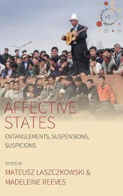Affective States: Entanglements, Suspensions, Suspicions - Studies in Social Analysis 5 (Hardback)