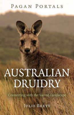 Pagan Portals - Australian Druidry - Connecting with the Sacred Landscape (Paperback)