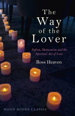 Way of the Lover, The - Sufism, Shamanism and the Spiritual Art of Love (Paperback)