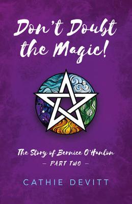 Don`t Doubt the Magic! - The Story of Bernice O`Hanlon Part Two (Paperback)