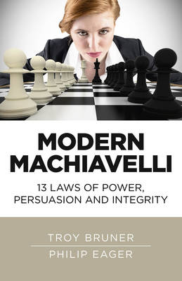 Modern Machiavelli - 13 Laws of Power, Persuasion and Integrity (Paperback)