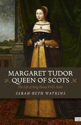 Margaret Tudo, Queen of Scots: The Life King Henry VIII's Sisters (Paperback)