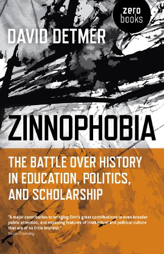 Zinnophobia - The Battle Over History in Education, Politics, and Scholarship (Paperback)