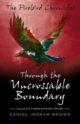 Firebird Chronicles, The: Through the Uncrossable Boundary (Paperback)