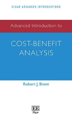 Advanced Introduction to Cost-Benefit Analysis - Elgar Advanced Introductions Series (Hardback)