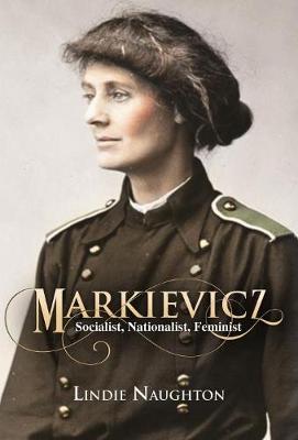 Markievicz: A Most Outrageous Rebel (Hardback)