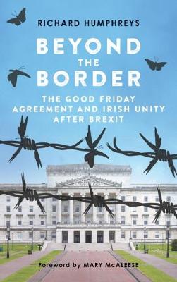 Beyond the Border: The Good Friday Agreement and Irish Unity after Brexit (Paperback)