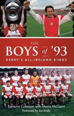 The Boys of `93: Derry's All-Ireland Kings (Paperback)