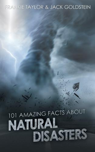 101 Amazing Facts about Natural Disasters (Paperback)