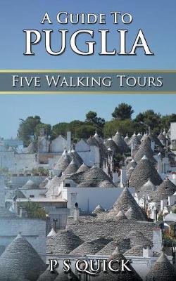 A Guide to Puglia: Five Walking Tours - Walking Tour Guides 4 (Paperback)