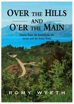 Over The Hills And O'er The Main: Stories from the battlefield, the ocean and the home front (Paperback)