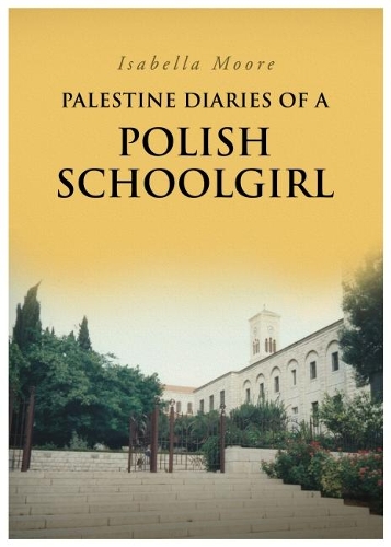 Palestine Diaries Of A Polish Schoolgirl (Paperback)