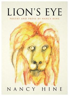 Lion's Eye: Poetry and Prose by Nancy Hine (Paperback)