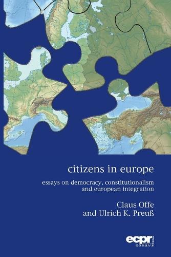 Citizens in Europe: Essays on Democracy, Constitutionalism and European Integration (Paperback)