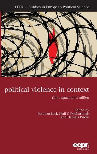 Political Violence in Context: Time, Space and Milieu (Hardback)