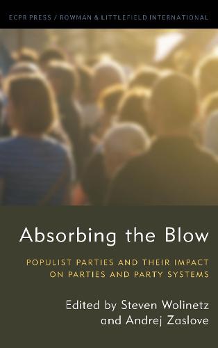 Absorbing the Blow: Populist Parties and their Impact on Parties and Party Systems - Studies in European Political Science (Hardback)
