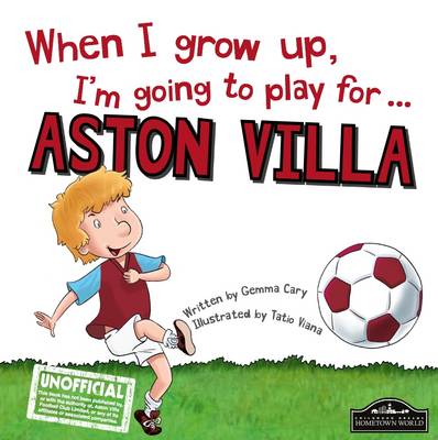 When I Grow Up I'm Going to Play for Aston Villa (Hardback)