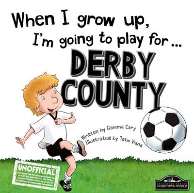 When I Grow Up I'm Going to Play for Derby (Hardback)