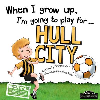 When I Grow Up I'm Going to Play for Hull (Hardback)