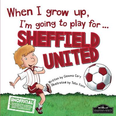 When I Grow Up I'm Going to Play for Sheffield Utd (Hardback)