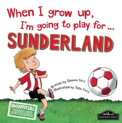 When I Grow Up I'm Going to Play for Sunderland (Hardback)