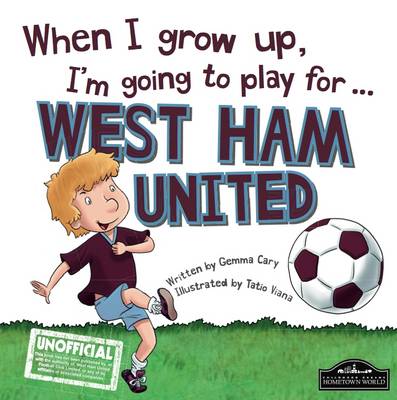 When I Grow Up I'm Going to Play for West Ham (Hardback)