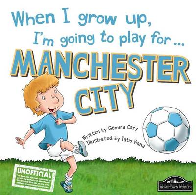 When I Grow Up, I'm Going to Play for Manchester City (Hardback)