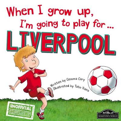 When I Grow Up, I'm Going to Play for Liverpool (Hardback)