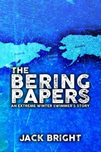 The Bering Papers: An Extreme Winter Swimmer's Story (Hardback)