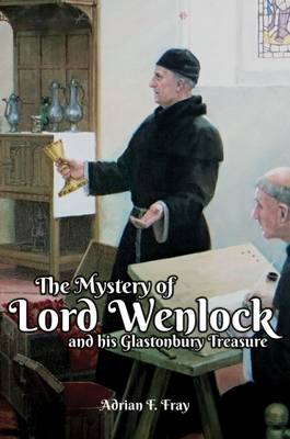 The Mystery of Lord Wenlock and His Glastonbury Treasure (Paperback)