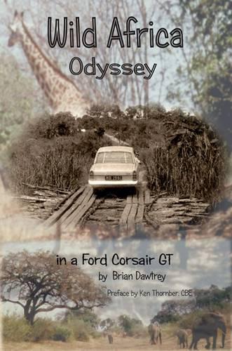 Wild Africa, Odyssey in a Ford Corsair GT (Paperback)