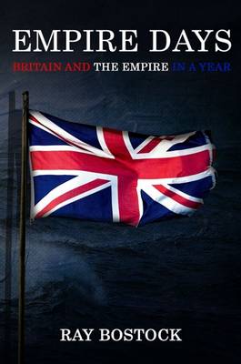 Empire Days: Britain and the Empire in a Year (Hardback)