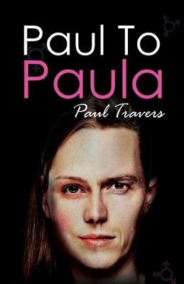 Paul to Paula- The Story of a Teenage T-Girl (Paperback)