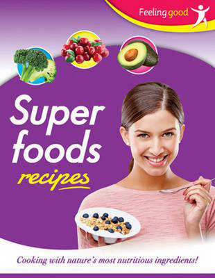Feeling Good: Super Foods Recipes (Paperback)