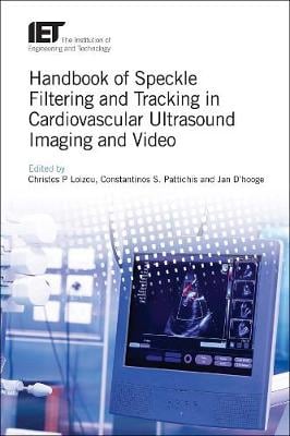 Cover Handbook of Speckle Filtering and Tracking in Cardiovascular Ultrasound Imaging and Video - Healthcare Technologies