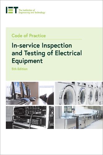 Code of Practice for In-service Inspection and Testing of Electrical Equipment by The Institution of Engineering and Technology | Waterstones