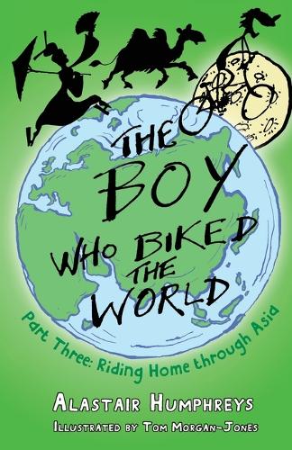 The Boy Who Biked the World Part Three: Riding Home Through Asia - The Boy Who Biked the World 3 (Paperback)