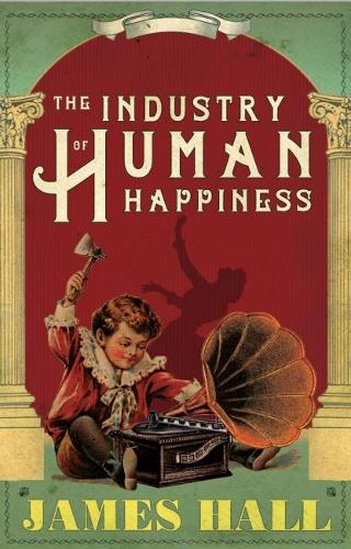 The Industry of Human Happiness (Paperback)