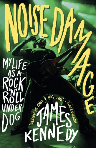 Noise Damage: My Life as a Rock'n'Roll Underdog (Paperback)